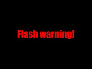 Flash warning!